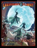 Legendary Planet: To Worlds Unknown (5th Edition) - Dan Dillon, Sean K. Reynolds, Chris Jackson