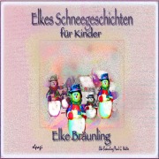 Cover-Bild zum Titel 'Elkes Schneegeschichten' von 'Elke Bräunling, Paul G. Walter'