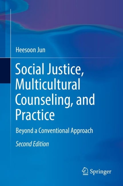 Social Justice, Multicultural Counseling, and Practice - Heesoon Jun