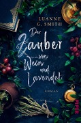 Der Zauber von Wein und Lavendel - Luanne G. Smith