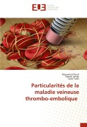 Cover-Bild zum Titel 'Particularités de la maladie veineuse thrombo-embolique' von 'Mounira El Euch, Hamdi Lenda, Sami Turki'