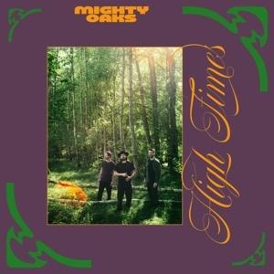 High Times - Mighty Oaks