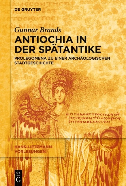 Antiochia in der Spätantike - Gunnar Brands