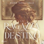 Cover-Bild zum Titel 'La ragazza del destino' von 'Maria Teresa Valle'