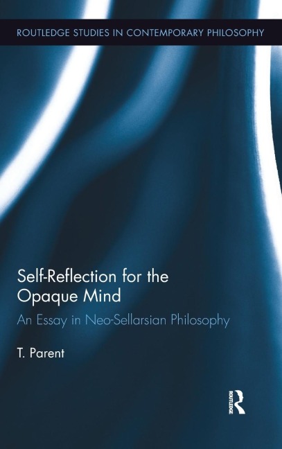 Self-Reflection for the Opaque Mind - T. Parent