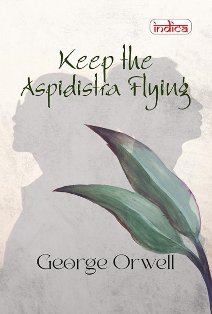 Keep The Aspidistra Flying - George Orwell