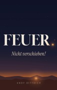 Cover-Bild zum Titel 'Feuer: Nicht Verschieben!' von 'Andy Dittrich'