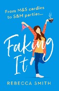 Cover-Bild zum Titel 'Faking It' von 'Rebecca Smith'