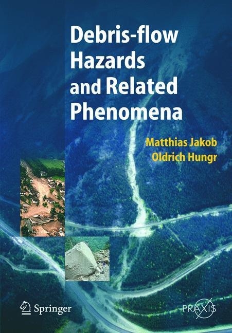 Debris-flow Hazards and Related Phenomena - Oldrich Hungr, Matthias Jakob