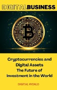 Cryptocurrencies and Digital Assets - The Future of Investment in the World - 