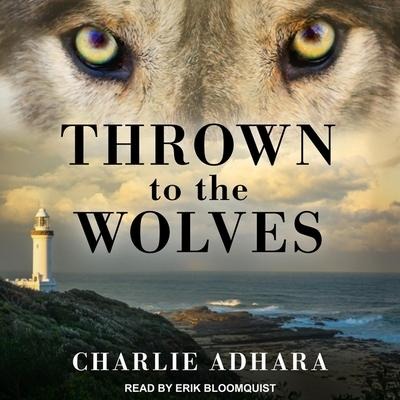 Thrown to the Wolves Lib/E - Charlie Adhara
