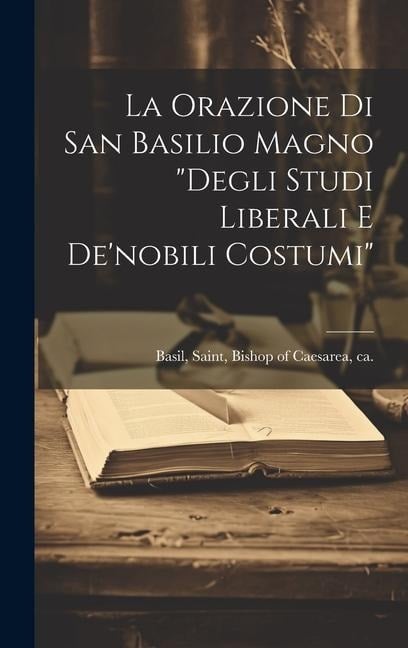 La orazione di san Basilio Magno "Degli studi liberali e de'nobili costumi" - 