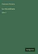 Cover-Bild zum Titel 'La vita solitaria' von 'Francesco Petrarca'