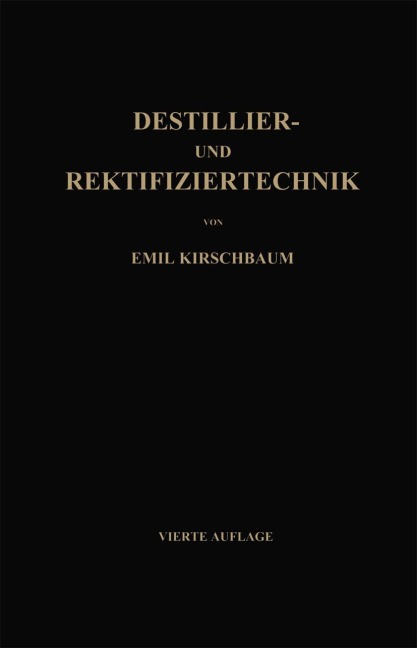 Destillier- und Rektifiziertechnik - Emil Kirschbaum