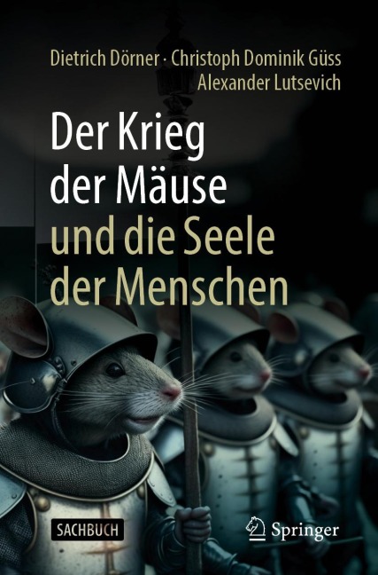 Der Krieg der Mäuse und die Seele der Menschen - Dietrich Dörner, Christoph Dominik Güss, Alexander Lutsevich