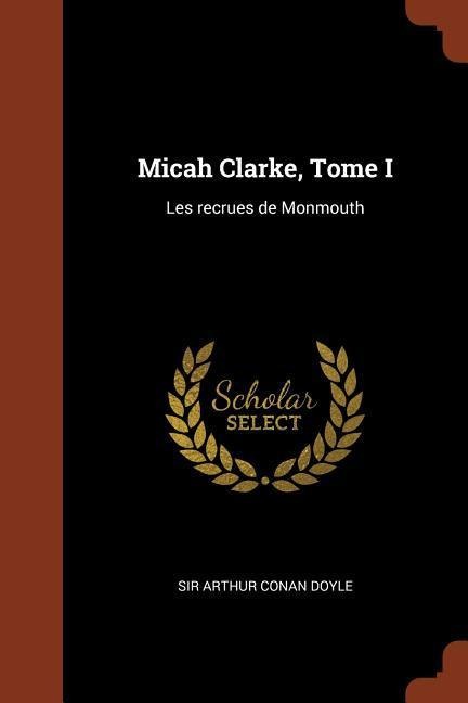 Micah Clarke, Tome I - Arthur Conan Doyle