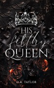 Cover-Bild zum Titel 'His filthy Queen' von 'D. A. Taylor, Drucie Anne Taylor'
