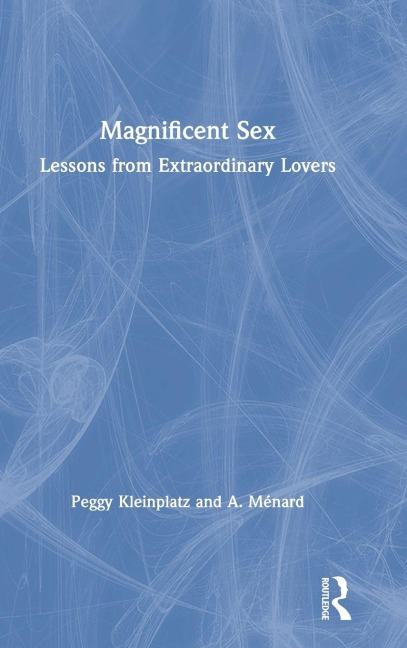 Magnificent Sex - Peggy Kleinplatz, A. Ménard