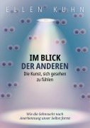 Cover-Bild zum Titel 'Im Blick der Anderen: Die Kunst, sich gesehen zu fühlen' von 'Ellen Kuhn'