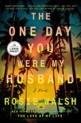 Cover-Bild zum Titel 'The One Day You Were My Husband' von 'Rosie Walsh'