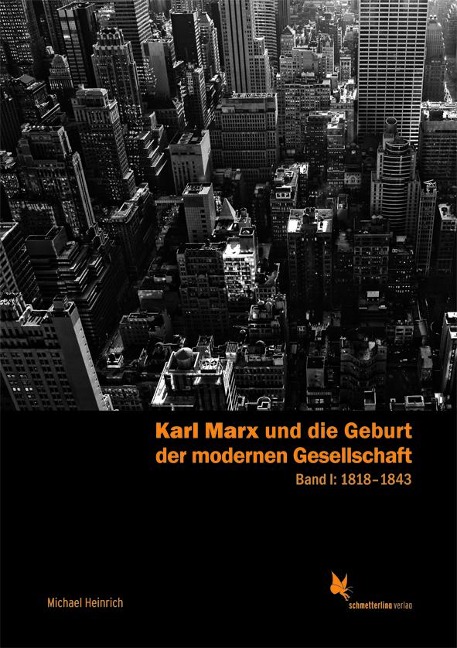 Karl Marx und die Geburt der modernen Gesellschaft. Band 1: 1818-1843 - Michael Heinrich