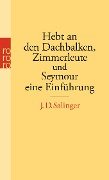 Cover-Bild zum Titel 'Hebt an den Dachbalken, Zimmerleute und Seymour eine Einführung' von 'J. D. Salinger'