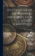 Cover-Bild zum Titel 'Les Collections De Monnaies Anciennes, Leur Utilité Scientifique' von 'Ernest Babelon'