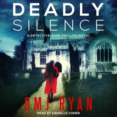 Deadly Silence Lib/E: A Detective Jane Phillips Novel - Omj Ryan