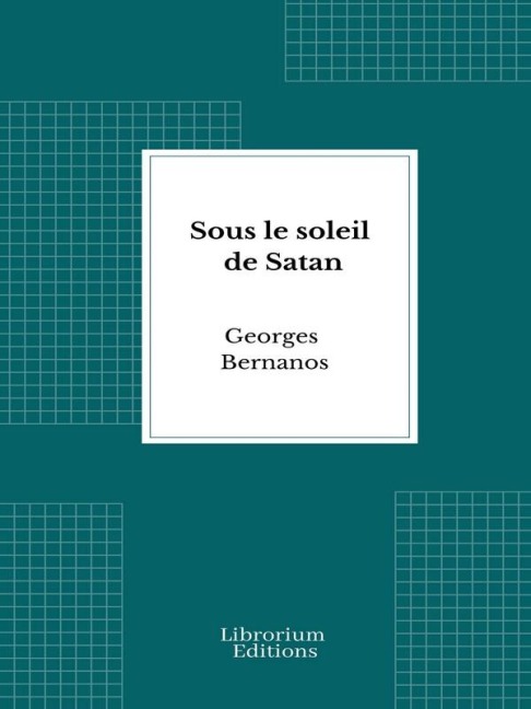 Sous le soleil de Satan - Georges Bernanos