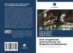 Eine eingehende Untersuchung von Magnetschwebebahnen - D. Sai Sri Charan, Barla Madhavi, Malladi Avinash