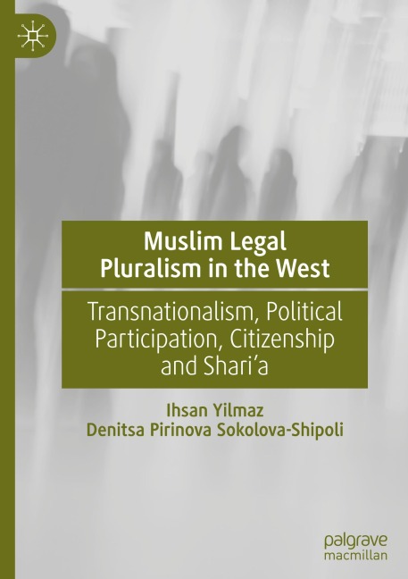 Muslim Legal Pluralism in the West - Denitsa Pirinova Sokolova-Shipoli, Ihsan Yilmaz