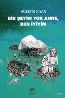 Bir Seyim Yok Anne, Ben Iyiyim - Hüseyin Kiyar