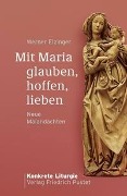 Cover-Bild zum Titel 'Mit Maria glauben, hoffen, lieben' von 'Werner Eizinger'