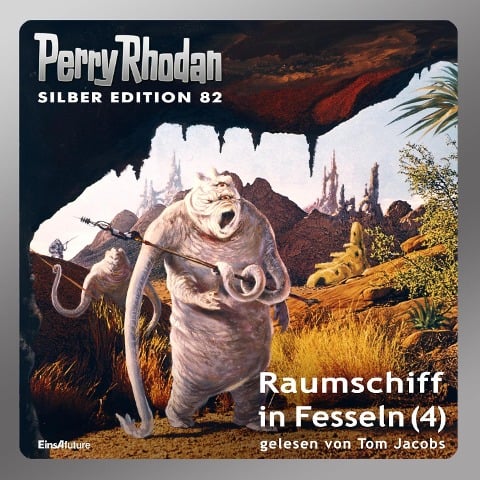 Perry Rhodan Silber Edition 82: Raumschiff in Fesseln (Teil 4) - Clark Darlton, Hans Kneifel, Ernst Vlcek, Kurt Mahr, William Voltz