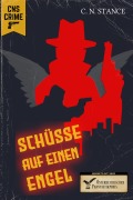 Cover-Bild zum Titel 'Schüsse auf einen Engel' von 'C. N. Stance'