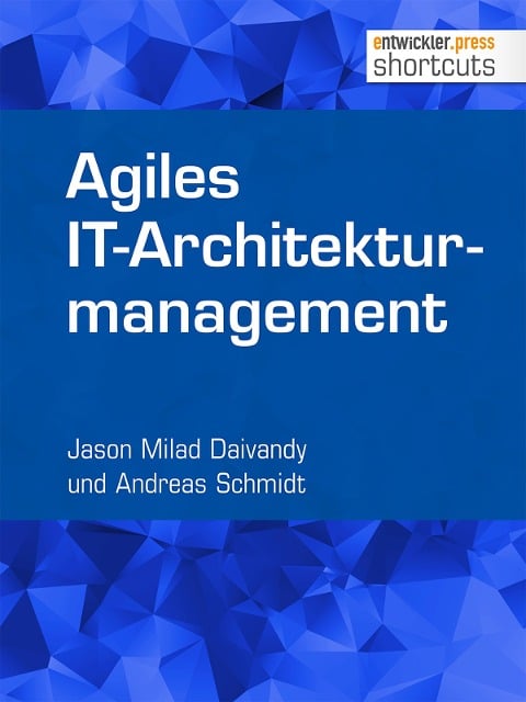 Agiles IT-Architekturmanagement - Jason Milad Daivandy, Andreas Schmidt