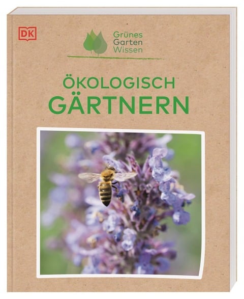 Grünes Gartenwissen. Ökologisch gärtnern - Zia Allaway