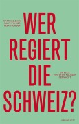 Cover-Bild zum Titel 'Wer regiert die Schweiz?' von 'Matthias Daum, Ralph Pöhner, Peer Teuwsen'