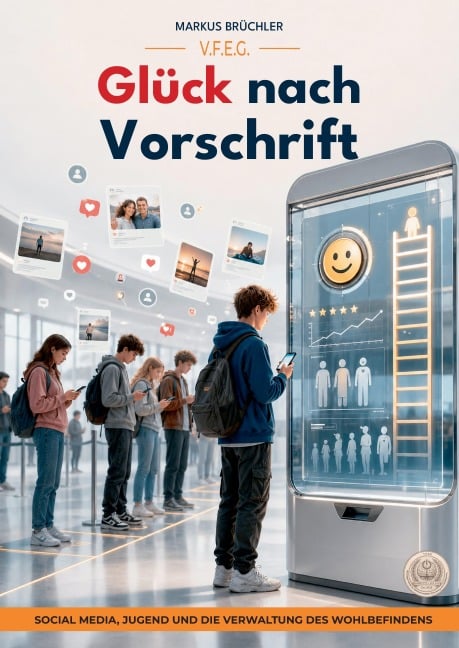 Glück nach Vorschrift (Ein V.F.E.G.-Buch) - Markus Brüchler