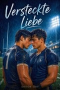 Cover-Bild zum Titel 'VERSTECKTE LIEBE' von 'Saxon Gay'