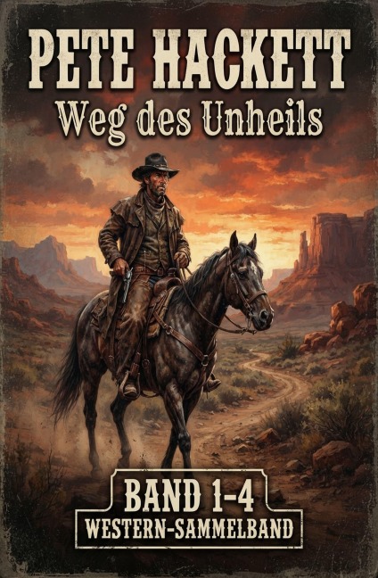 Weg des Unheils, Band 1-4 (Western-Sammelband) - Pete Hackett