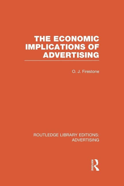 The Economic Implications of Advertising (RLE Advertising) - Otto Firestone