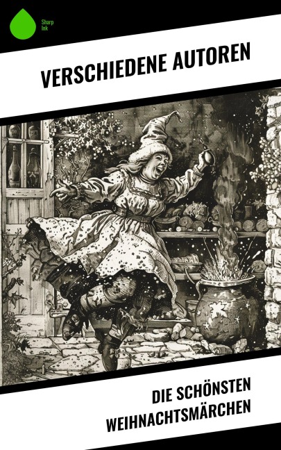 Die schönsten Weihnachtsmärchen - Selma Lagerlöf, Manfred Kyber, Luise Büchner, F. H. Burnett, E. T. A Hoffman