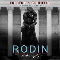 Rodin: A Biography - Frederick V. Grunfeld