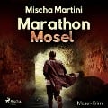 Marathon Mosel - Mosel-Krimi (Ungekürzt) - Mischa Martini