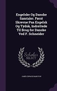 Cover-Bild zum Titel 'Engelske Og Danske Samtaler. Først Skrevne Paa Engelsk Og Tydsk, Indrettede Til Brug for Danske Ved F. Schneider' von 'James Edward Marston'