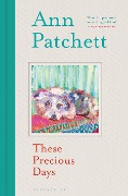 Cover-Bild zum Titel 'These Precious Days' von 'Ann Patchett'