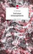 Cover-Bild zum Titel 'Tod einer Schauspielerin. Life is a Story - story.one' von 'S. D. Zähringer'