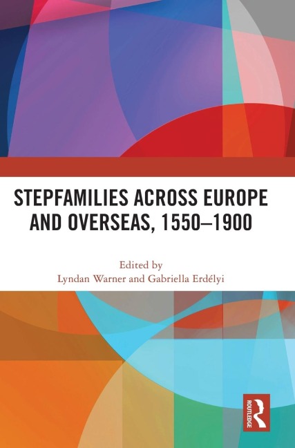 Stepfamilies across Europe and Overseas, 1550-1900 - 