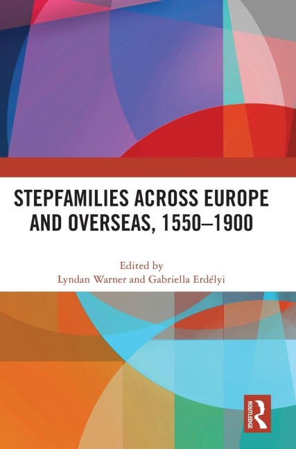 Stepfamilies across Europe and Overseas, 1550-1900 - 